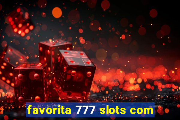 favorita 777 slots com